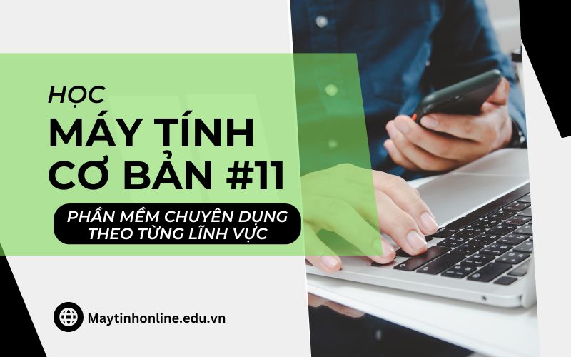 Phần mềm chuyên dụng theo từng lĩnh vực #11 phần mềm chuyên dụng theo từng lĩnh vực